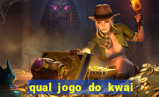 qual jogo do kwai que ganha mais dinheiro